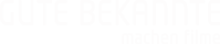 GUTE BEKANNTE machen Filme